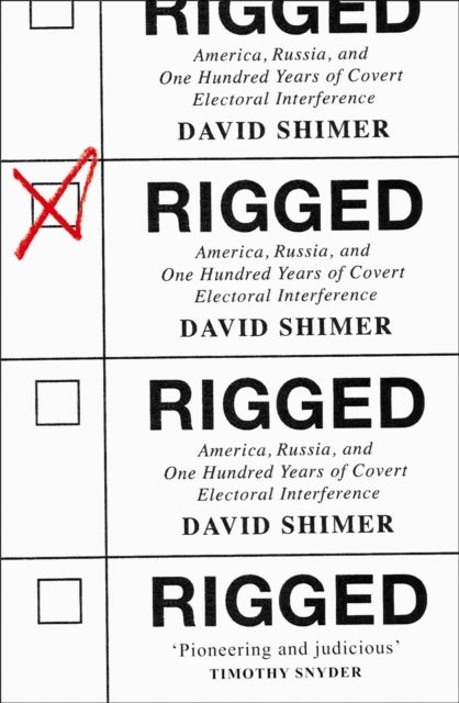 Rigged - America, Russia and 100 Years of Covert Electoral