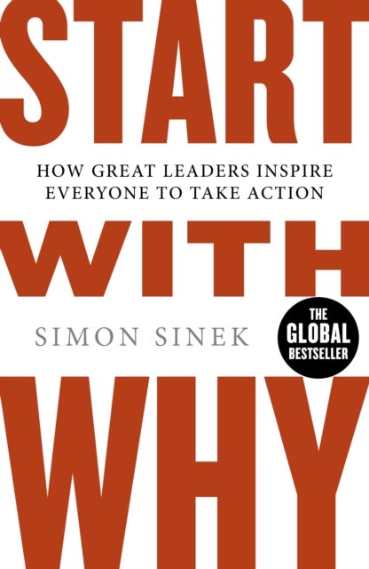 Start With Why - how great leaders inspire everyone to take action