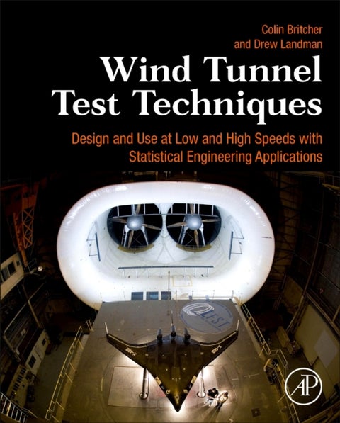 Wind Tunnel Test Techniques - Design and Use at Low and High Speeds with Statistical Engineering Applications