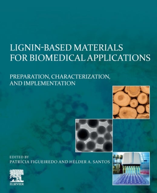 Lignin-based Materials for Biomedical Applications - Preparation, Characterization, and Implementation
