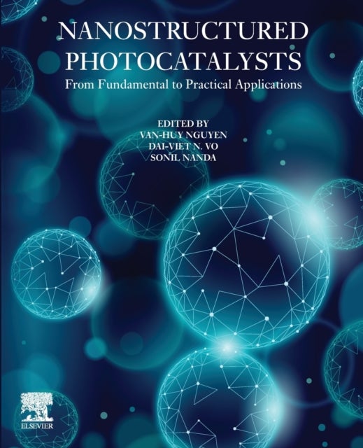 Nanostructured Photocatalysts - From Fundamental to Practical Applications