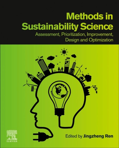 Methods in Sustainability Science - Assessment, Prioritization, Improvement, Design and Optimization