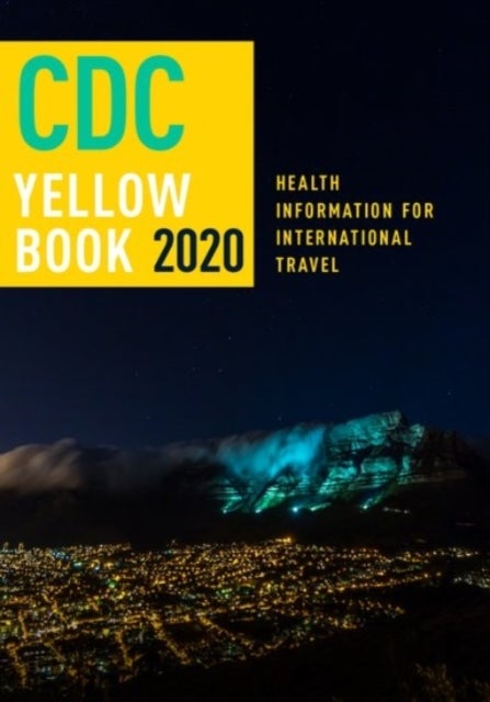 CDC Yellow Book 2020 - Health Information for International Travel