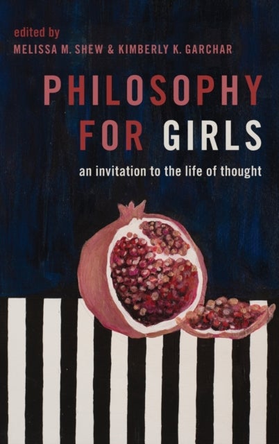 Philosophy for Girls - An Invitation to a Life of Thought