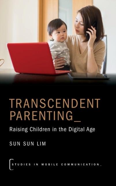 Transcendent Parenting - Raising Children in the Digital Age