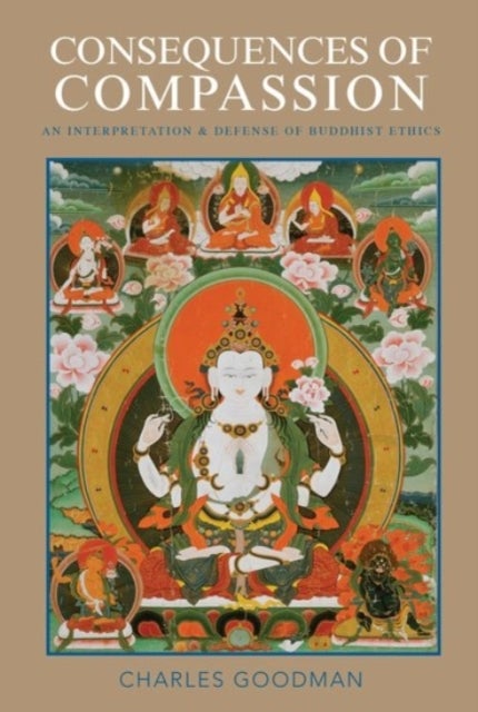 Consequences of Compassion - An Interpretation and Defense of Buddhist Ethics