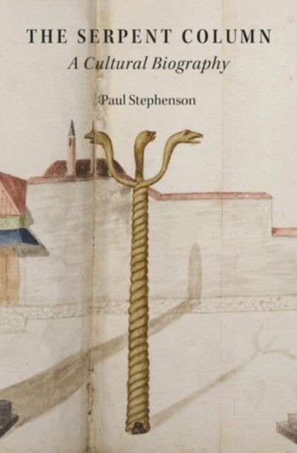 The Serpent Column - A Cultural Biography