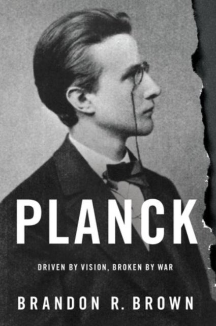 Planck - Driven by Vision, Broken by War
