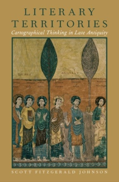 Literary Territories - Cartographical Thinking in Late Antiquity