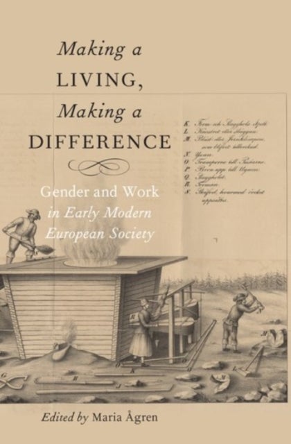 Making a Living, Making a Difference - Gender and Work in Early Modern European Society