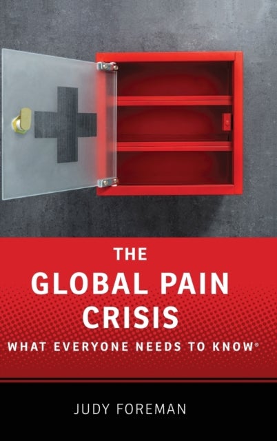 The Global Pain Crisis - What Everyone Needs to Know®