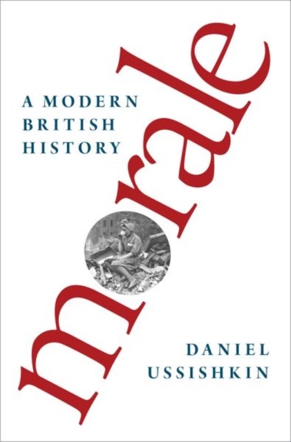 Morale - A Modern British History