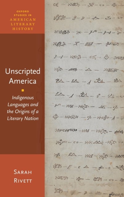Unscripted America - Indigenous Languages and the Origins of a Literary Nation
