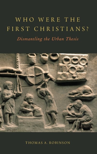 Who Were the First Christians? - Dismantling the Urban Thesis
