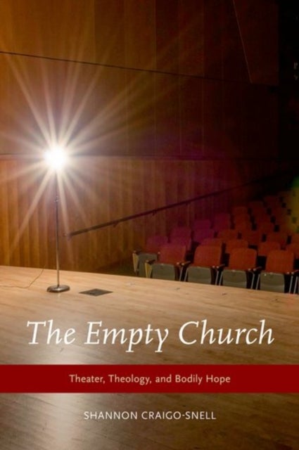 Empty Church - Theater, Theology, and Bodily Hope