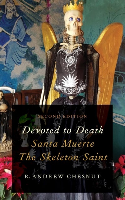 Devoted to Death - Santa Muerte, the Skeleton Saint
