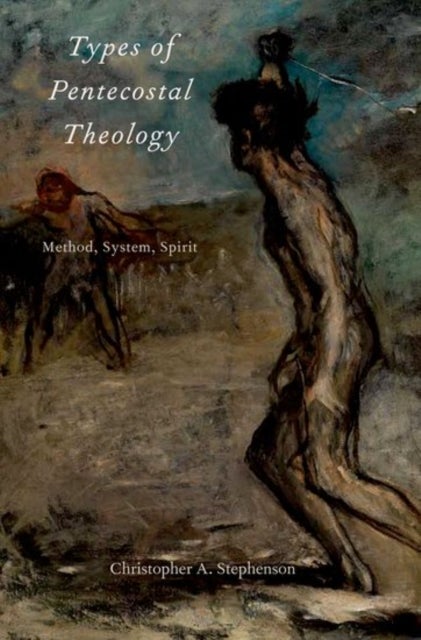 Types of Pentecostal Theology - Method, System, Spirit