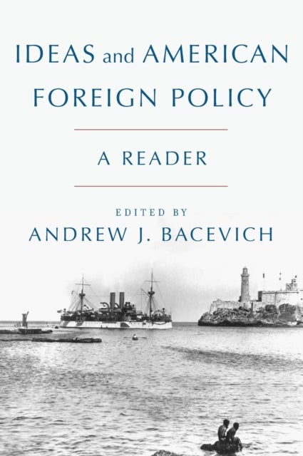 Ideas and American Foreign Policy - A Reader