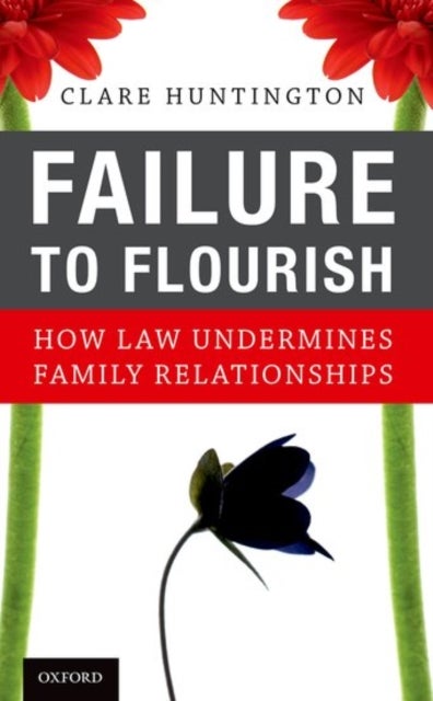 Failure to Flourish - How Law Undermines Family Relationships