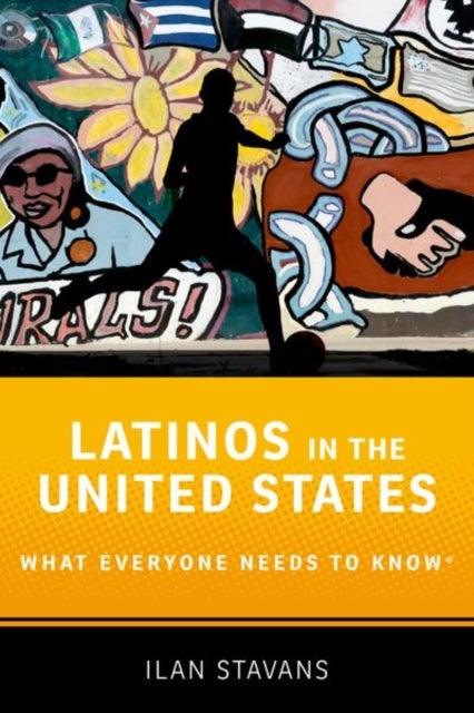 Latinos in the United States - What Everyone Needs to Know®
