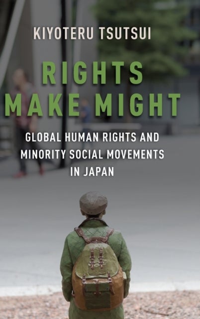 Rights Make Might - Global Human Rights and Minority Social Movements in Japan
