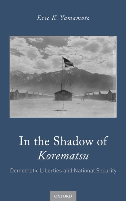 In the Shadow of Korematsu - Democratic Liberties and National Security