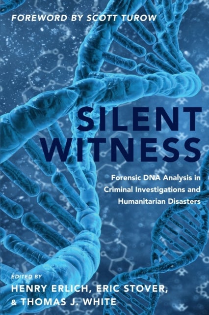 Silent Witness - Forensic DNA Evidence in Criminal Investigations and Humanitarian Disasters