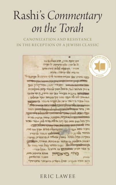 Rashi's Commentary on the Torah - Canonization and Resistance in the Reception of a Jewish Classic