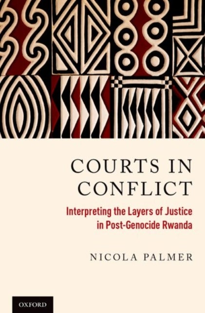 Courts in Conflict - Interpreting the Layers of Justice in Post-Genocide Rwanda
