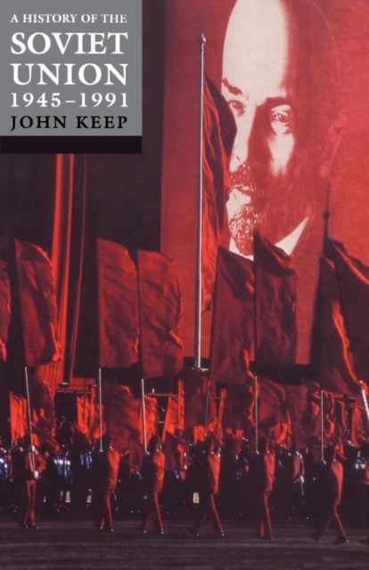 A History of the Soviet Union 1945-1991 - Last of the Empires