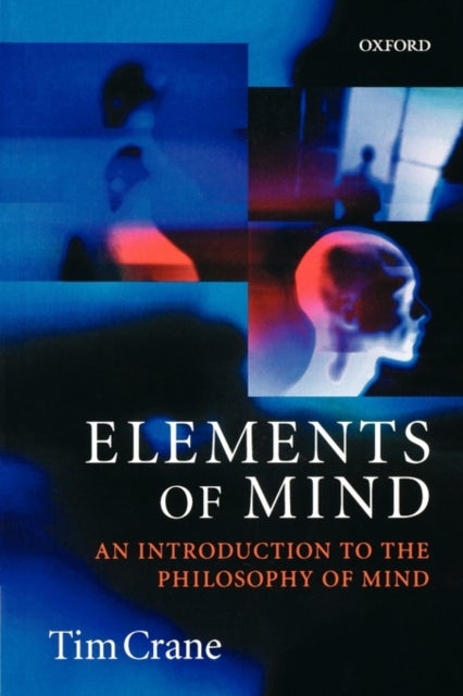 Elements of Mind - An Introduction to the Philosophy of Mind