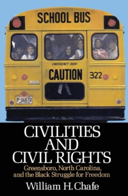 Civilities and Civil Rights - Greensboro, North Carolina, and the Black Struggle for Freedom