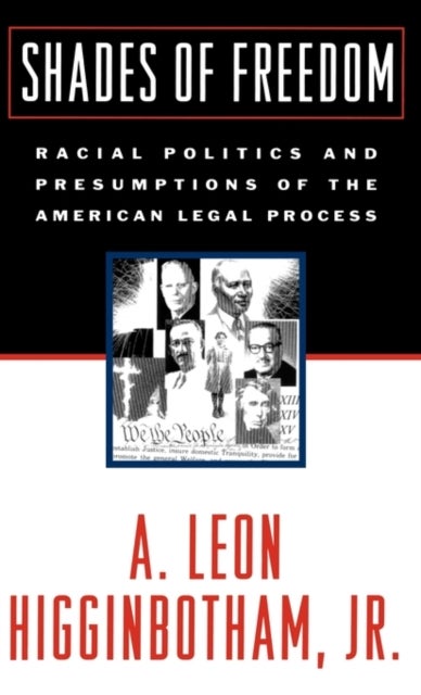 Shades of Freedom - Racial Politics and Presumptions of the American Legal Process