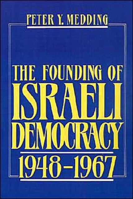 The Founding of Israeli Democracy, 1948-1967