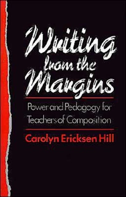 Writing from the Margins - Power and Pedagogy for Teachers of Composition