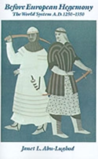 Before European Hegemony - The World System AD 1250-1350