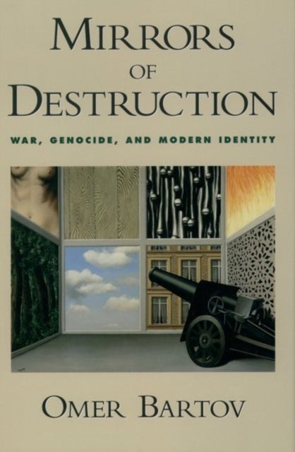 Mirrors of Destruction - War, Genocide, and Modern Identity