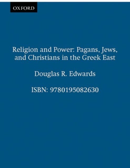 Religion and Power - Pagans, Jews, and Christians in the Greek East
