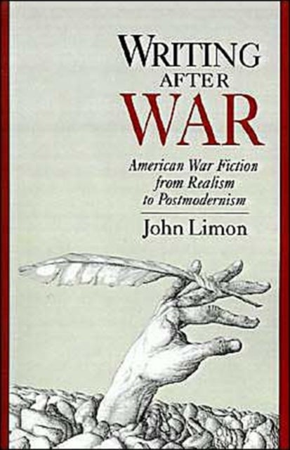 Writing After War - American War Fiction from Realism to Postmodernism