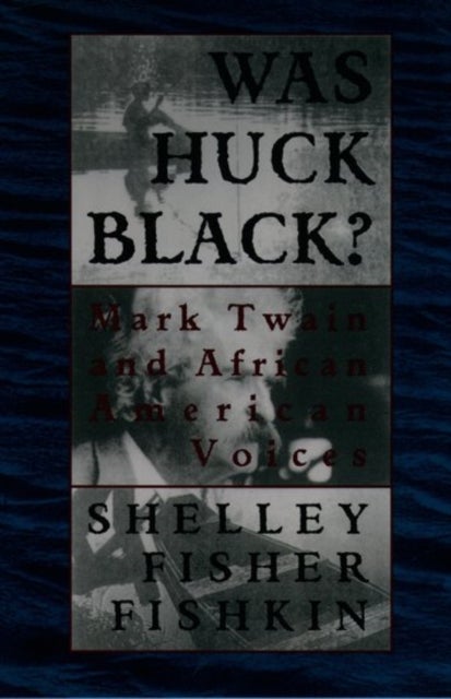 Was Huck Black? - Mark Twain and African-American Voices