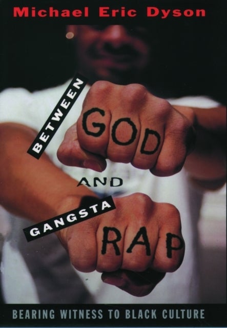 Between God and Gangsta' Rap - Bearing Witness to Black Culture