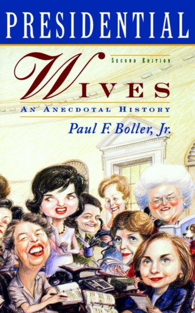 Presidential Wives - An Anecdotal History