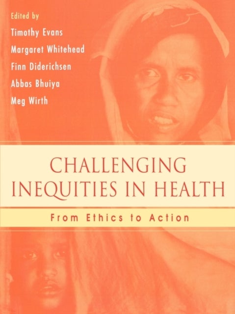 Challenging Inequities in Health - From Ethics to Action