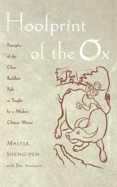 Hoofprint of the Ox - Principles of the Chan Buddhist Path as Taught by a Modern Chinese Master