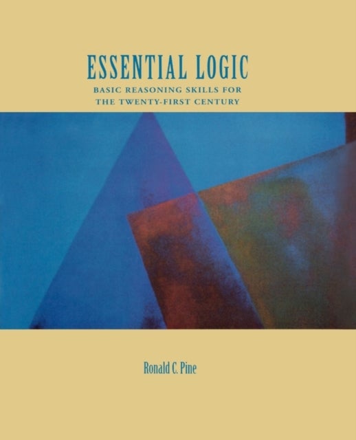Essential Logic - Basic Reasoning Skills for the Twenty-First Century