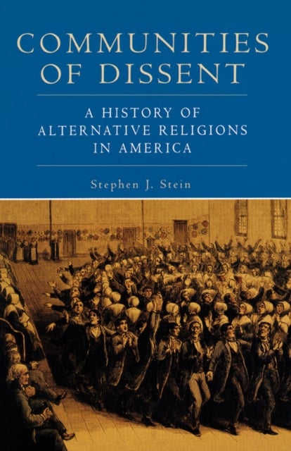 Communities of Dissent - A History of Alternative Religions in America