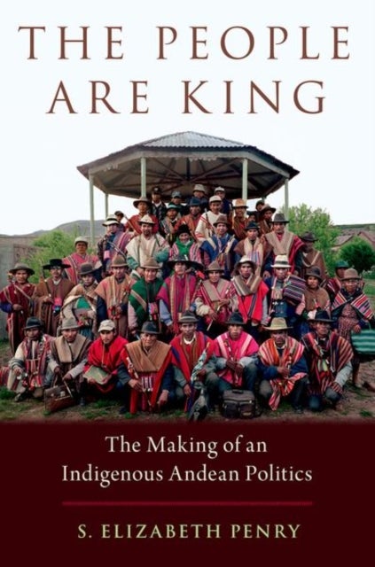 The People Are King - The Making of an Indigenous Andean Politics