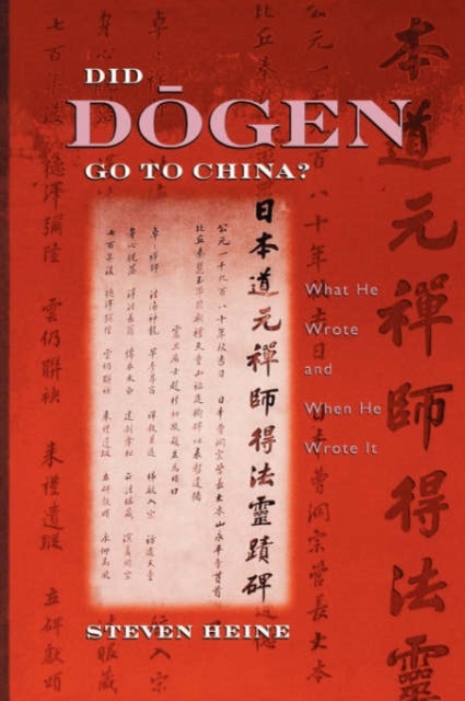 Did Dogen Go to China? - What He Wrote and When He Wrote It