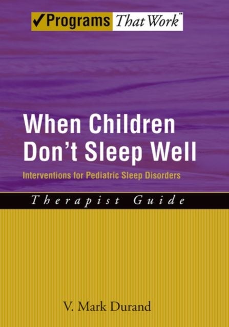 When Children Don't Sleep Well: Therapist Guide - Interventions for pediatric sleep disorders
