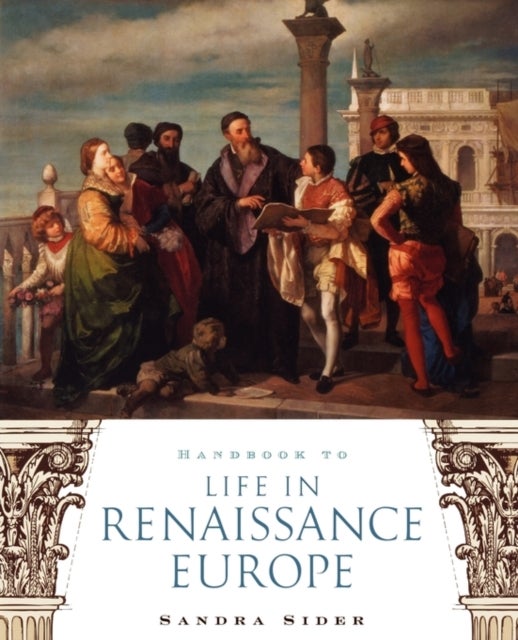 Handbook to Life in Renaissance Europe